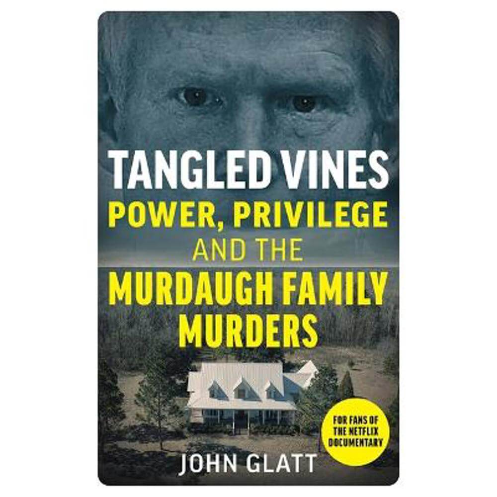 Tangled Vines: Power, Privilege and the Murdaugh Family Murders (Paperback) - John Glatt